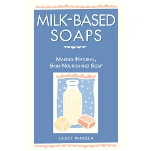 Milk Based Soaps Book